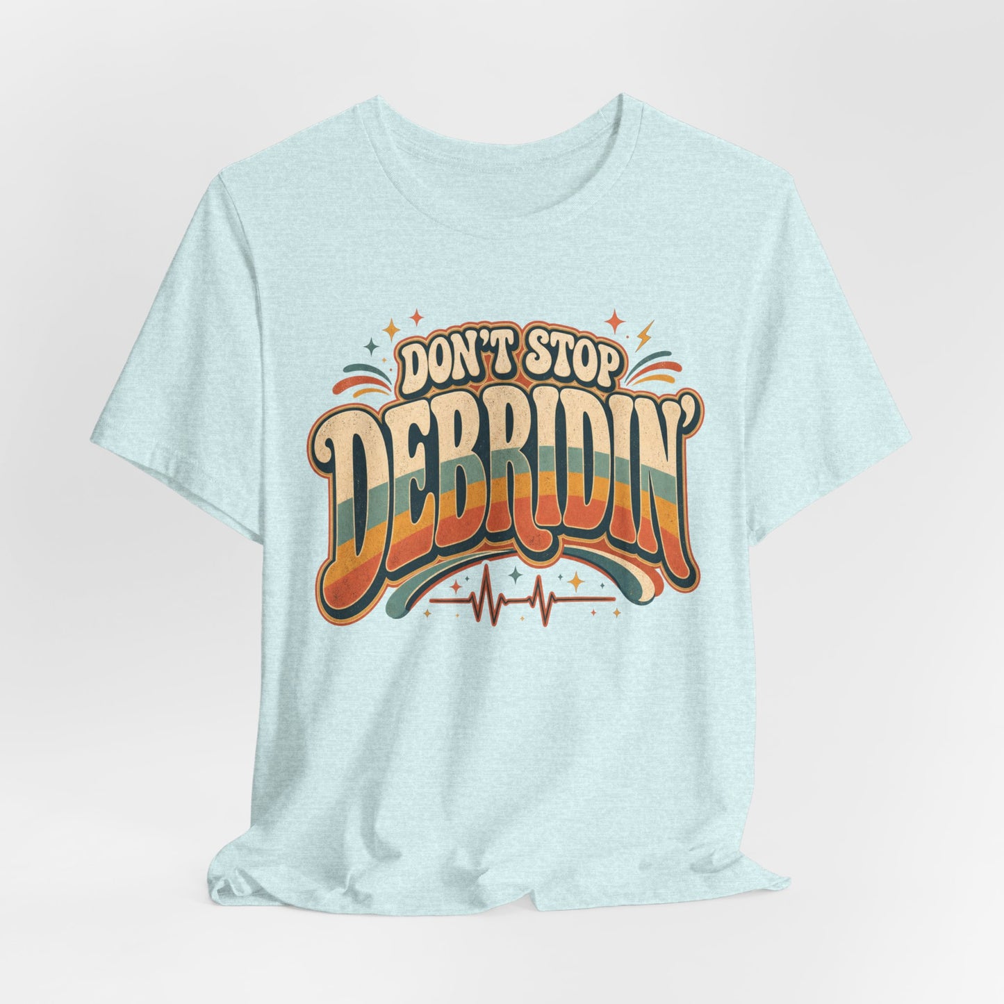 Don’t Stop Debridin’ Retro Funny Wound Care Tee
