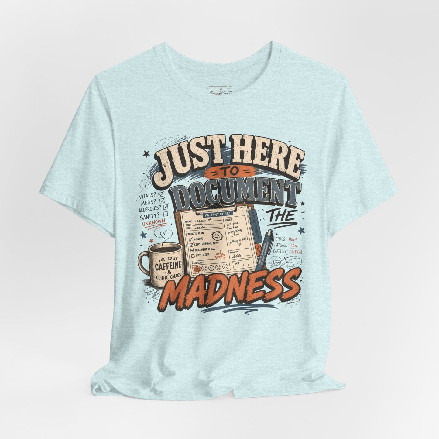 Just Here to Document the Madness Tee