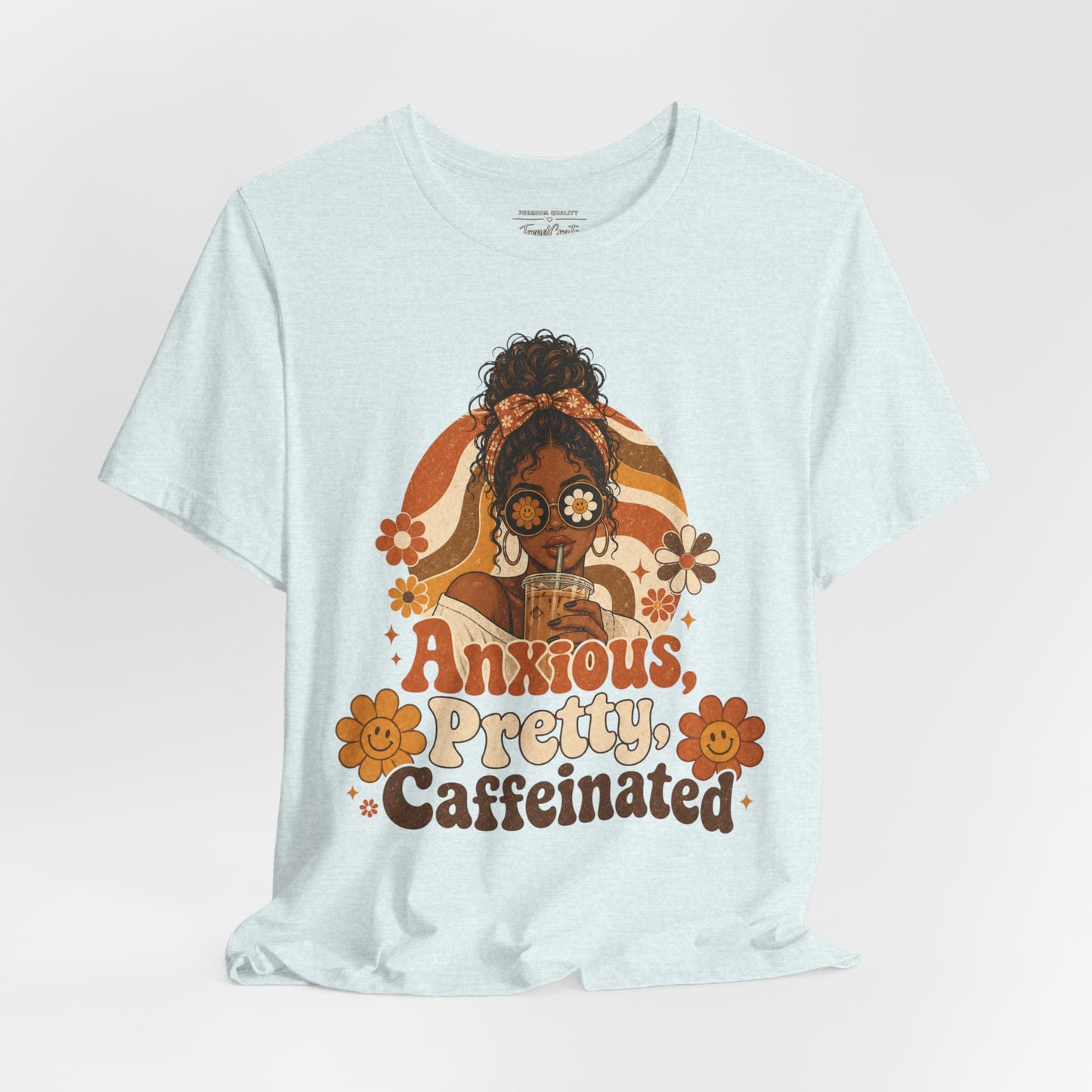 Anxious Pretty Caffeinated Tee — Retro Floral Coffee Shirt