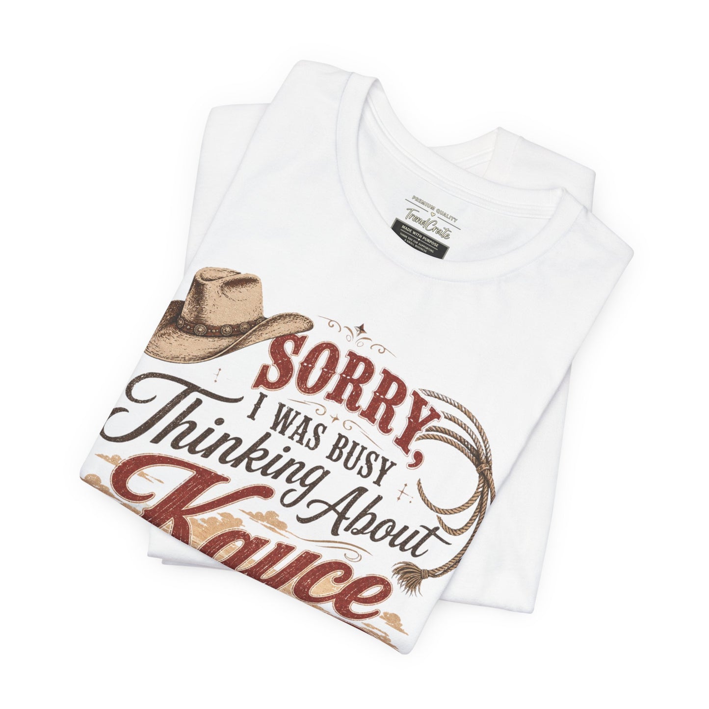 Sorry I Was Busy Thinking About Kayce Vintage Western T-Shirt