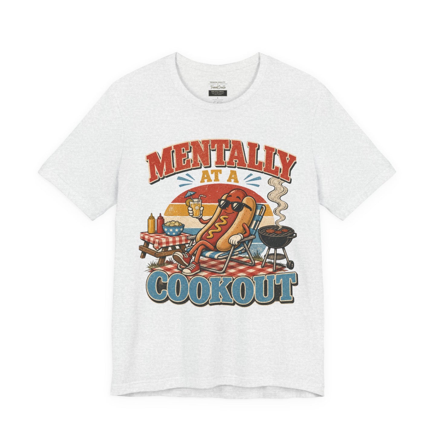 Mentally at a Cookout T-Shirt – Funny Hot Dog BBQ Graphic Tee