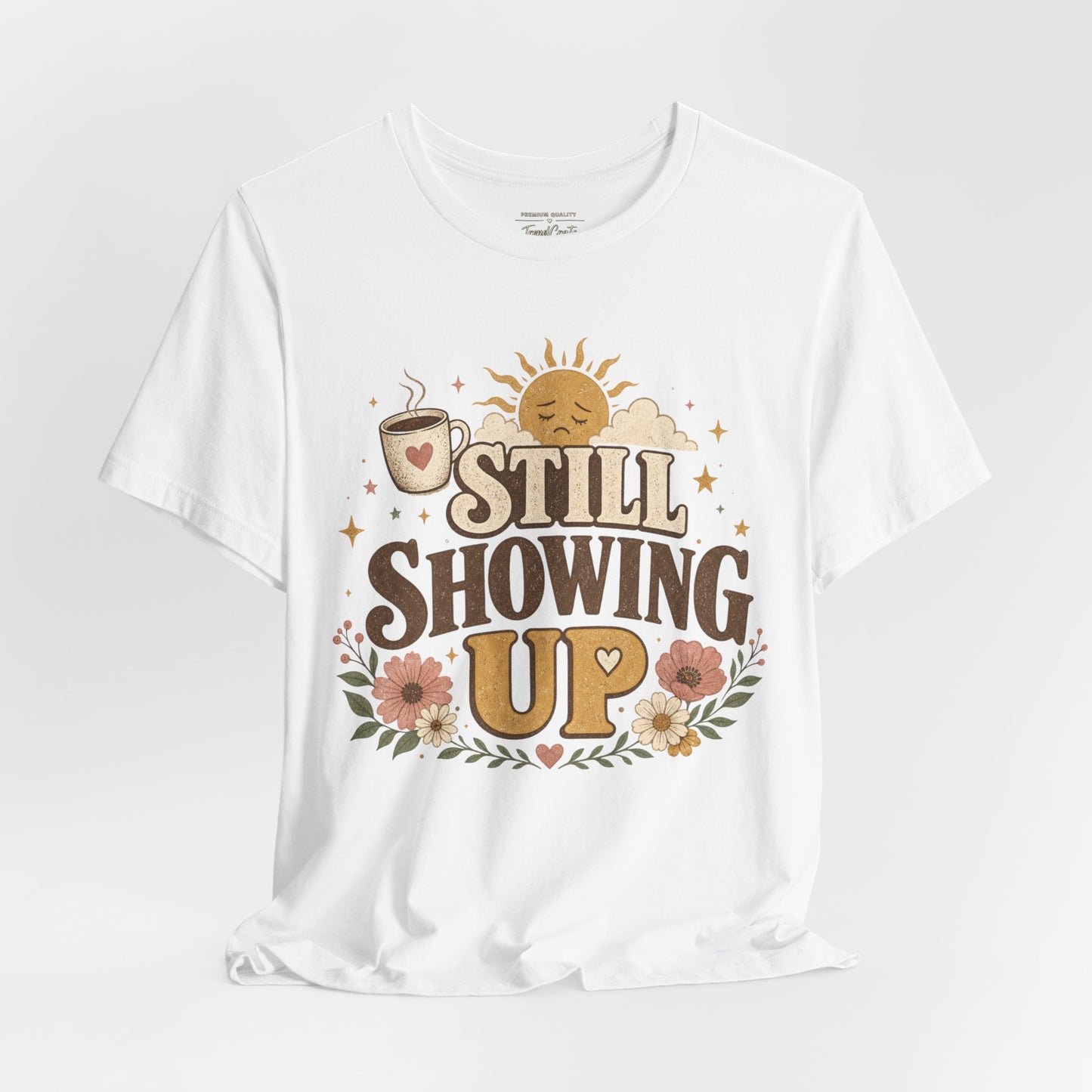 Still Showing Up Tee