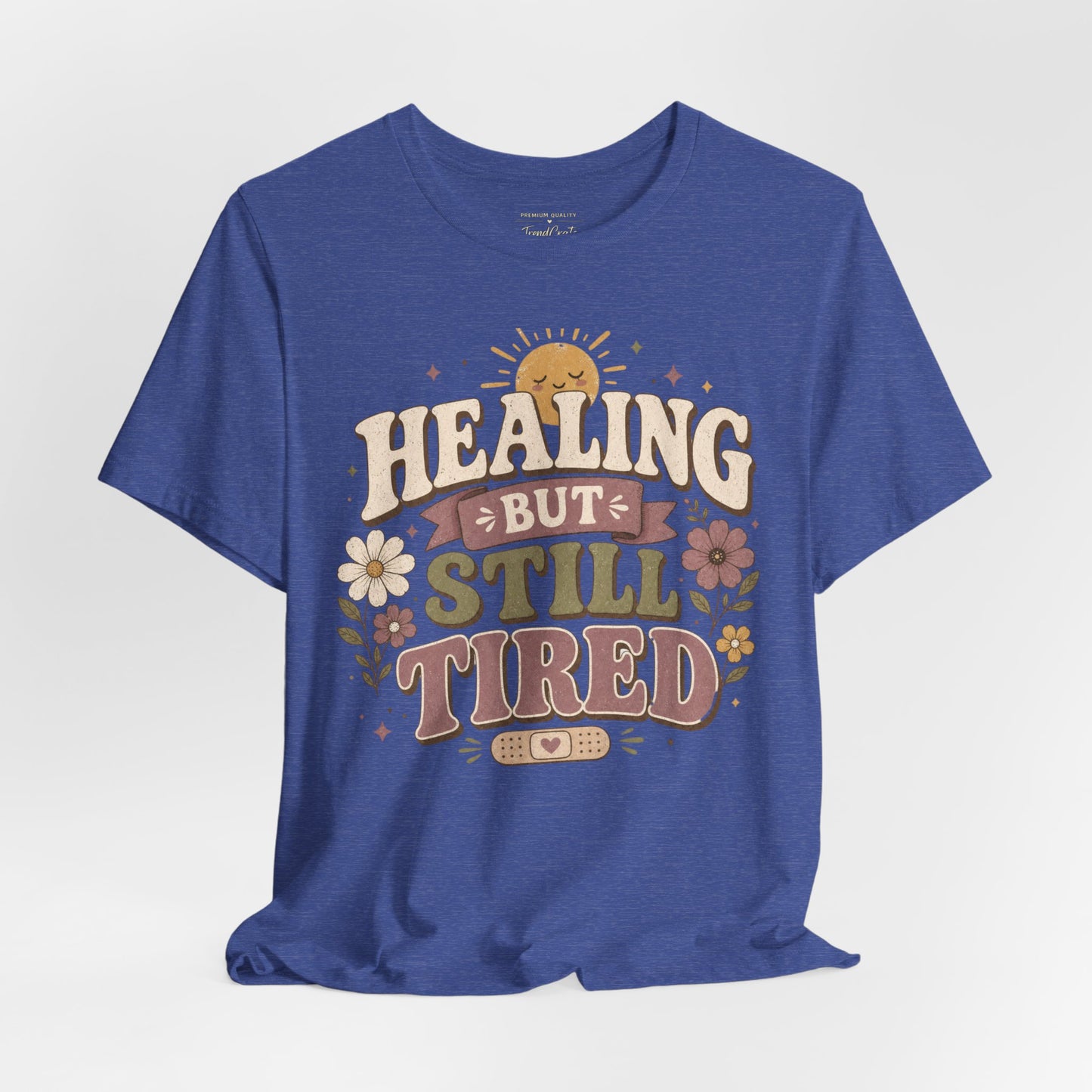 Healing But Still Tired Tee