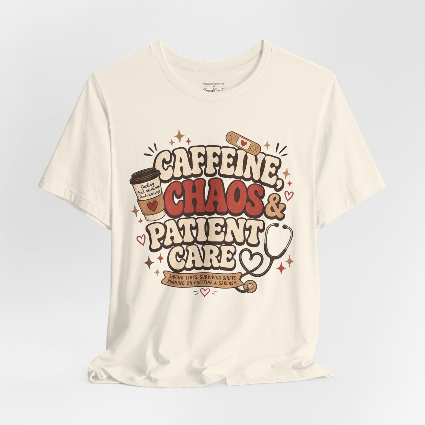 Caffeine, Chaos & Patient Care Tee