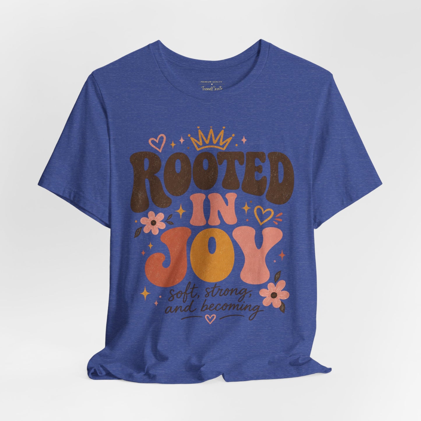 Rooted in Joy T-Shirt — Soft, Empowering Retro Floral Tee