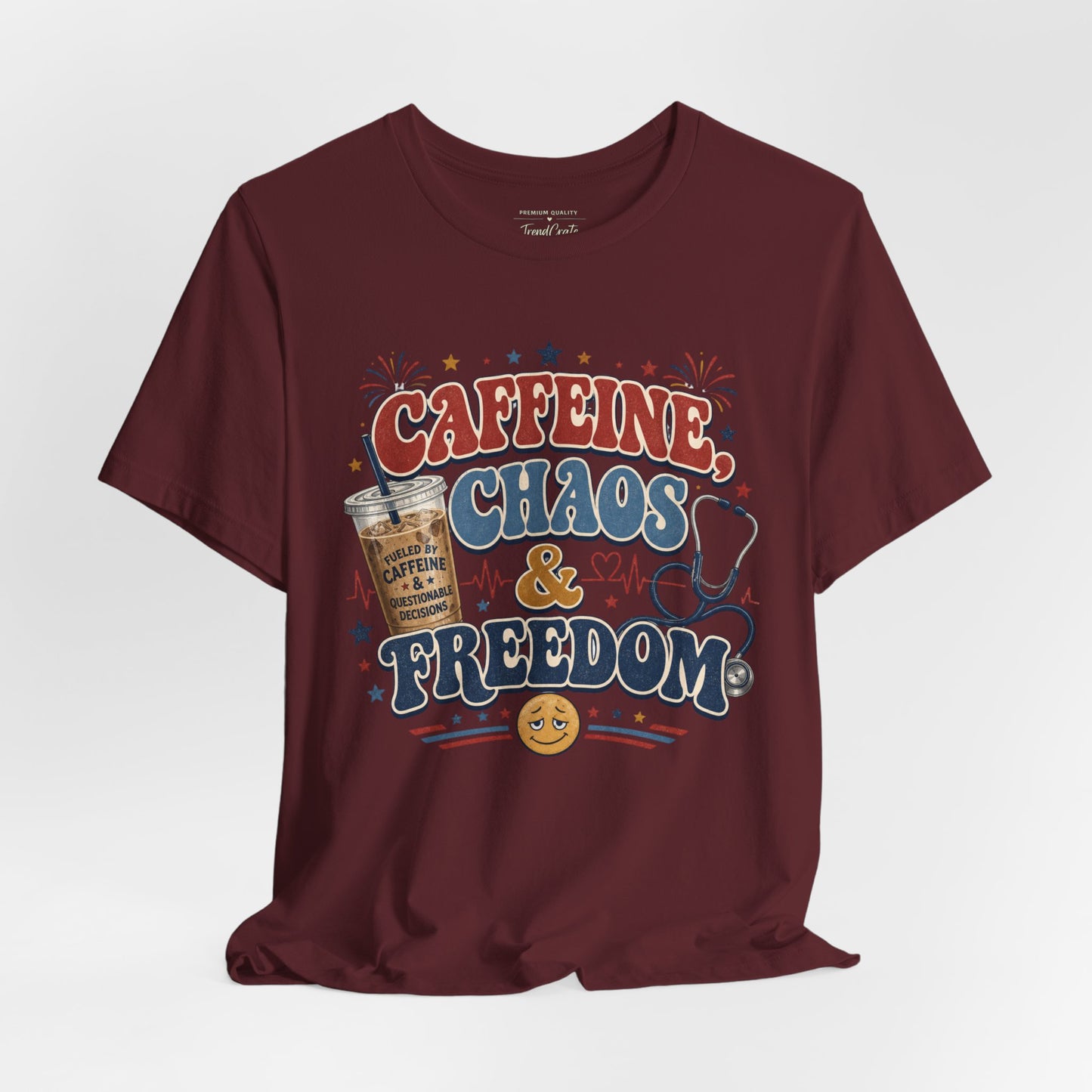 Caffeine, Chaos & Freedom Nurse Tee