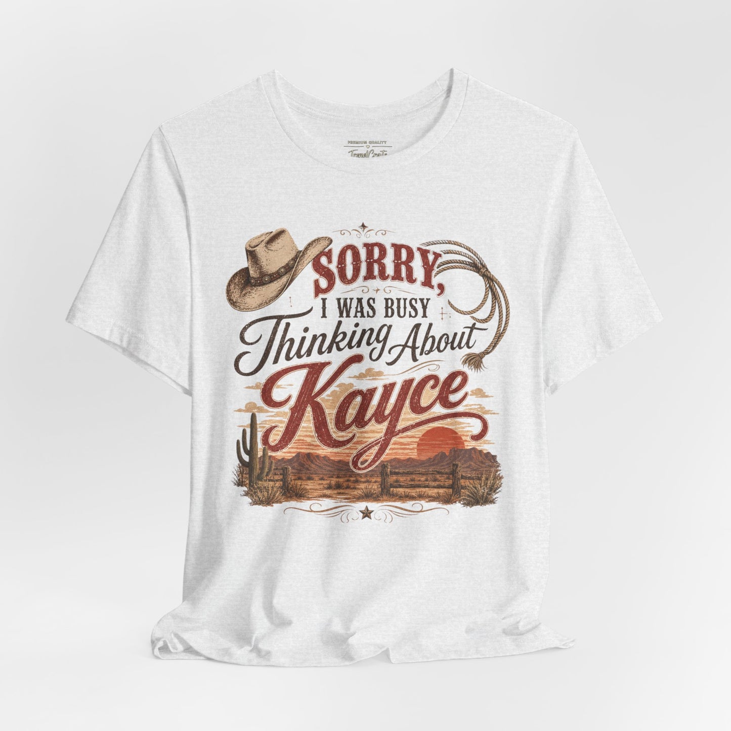 Sorry I Was Busy Thinking About Kayce Vintage Western T-Shirt