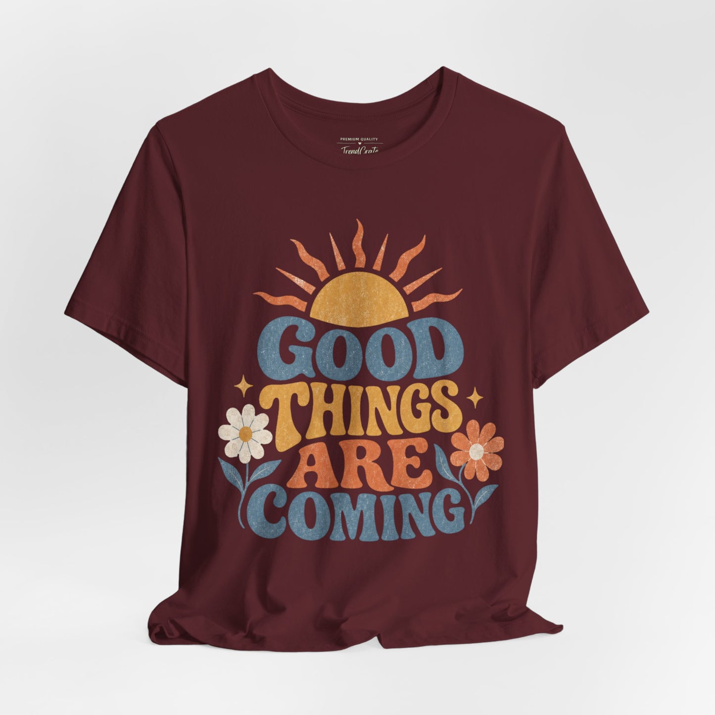 Good Things Are Coming T-Shirt — Retro Sunshine Positive Vibe Tee
