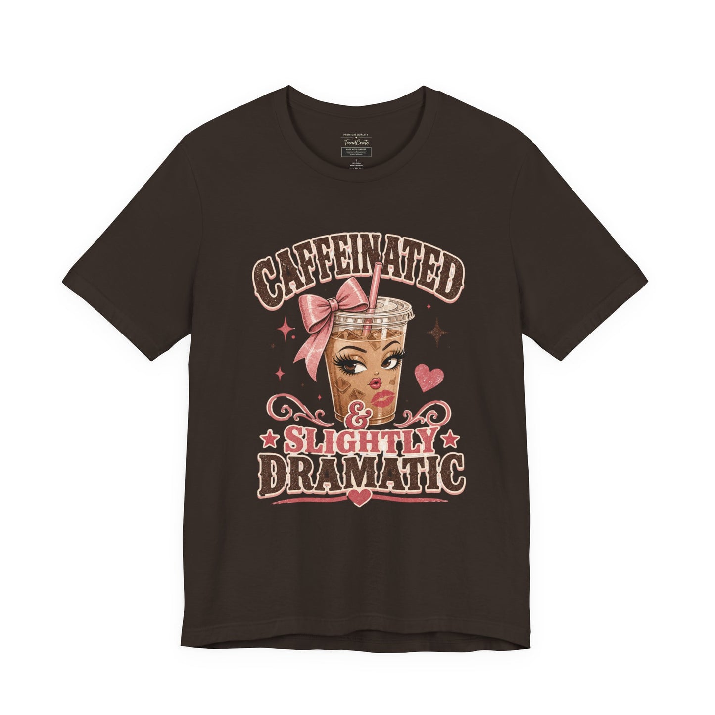 Caffeinated & Slightly Dramatic Tee — Cute Coffee Graphic T-Shirt