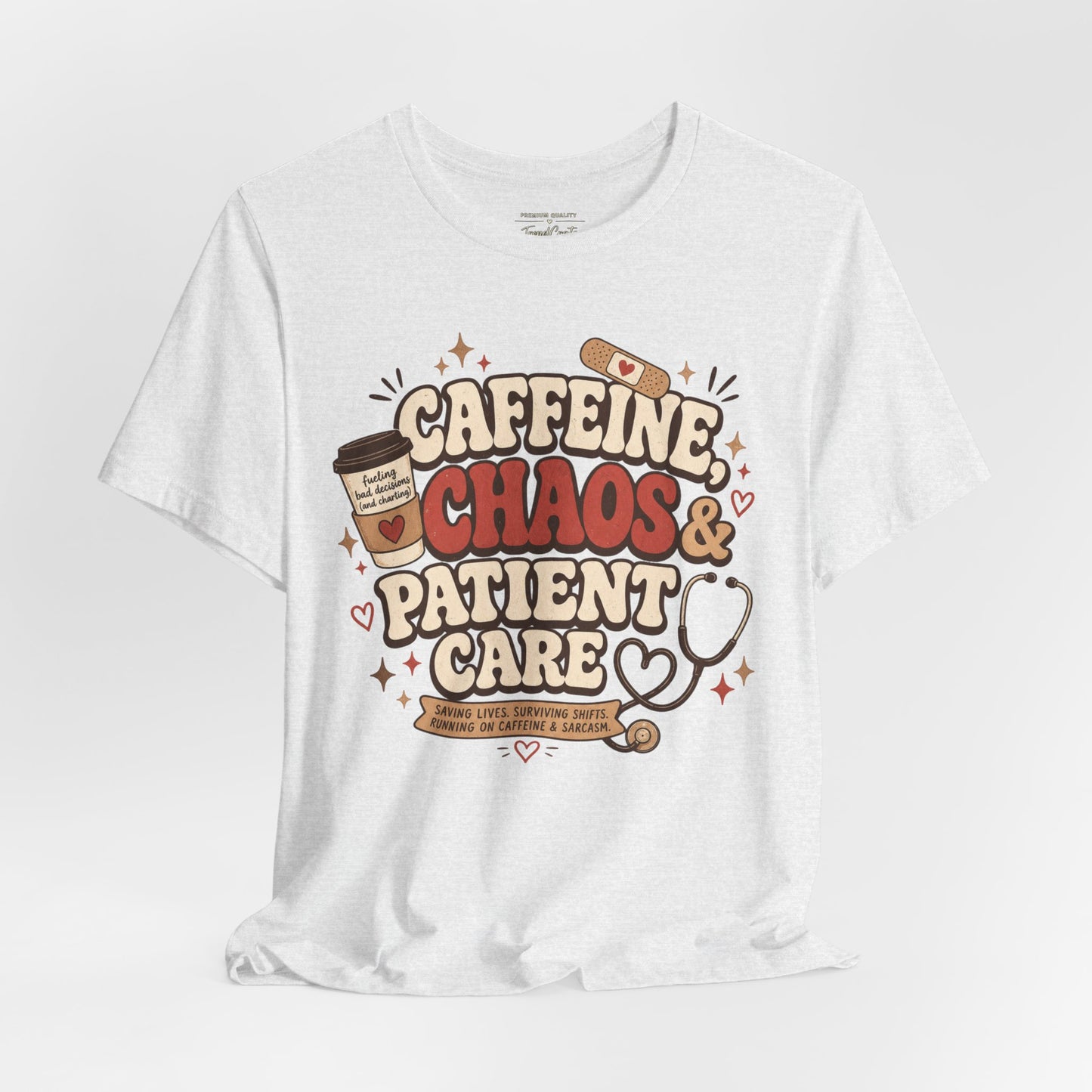 Caffeine, Chaos & Patient Care Tee