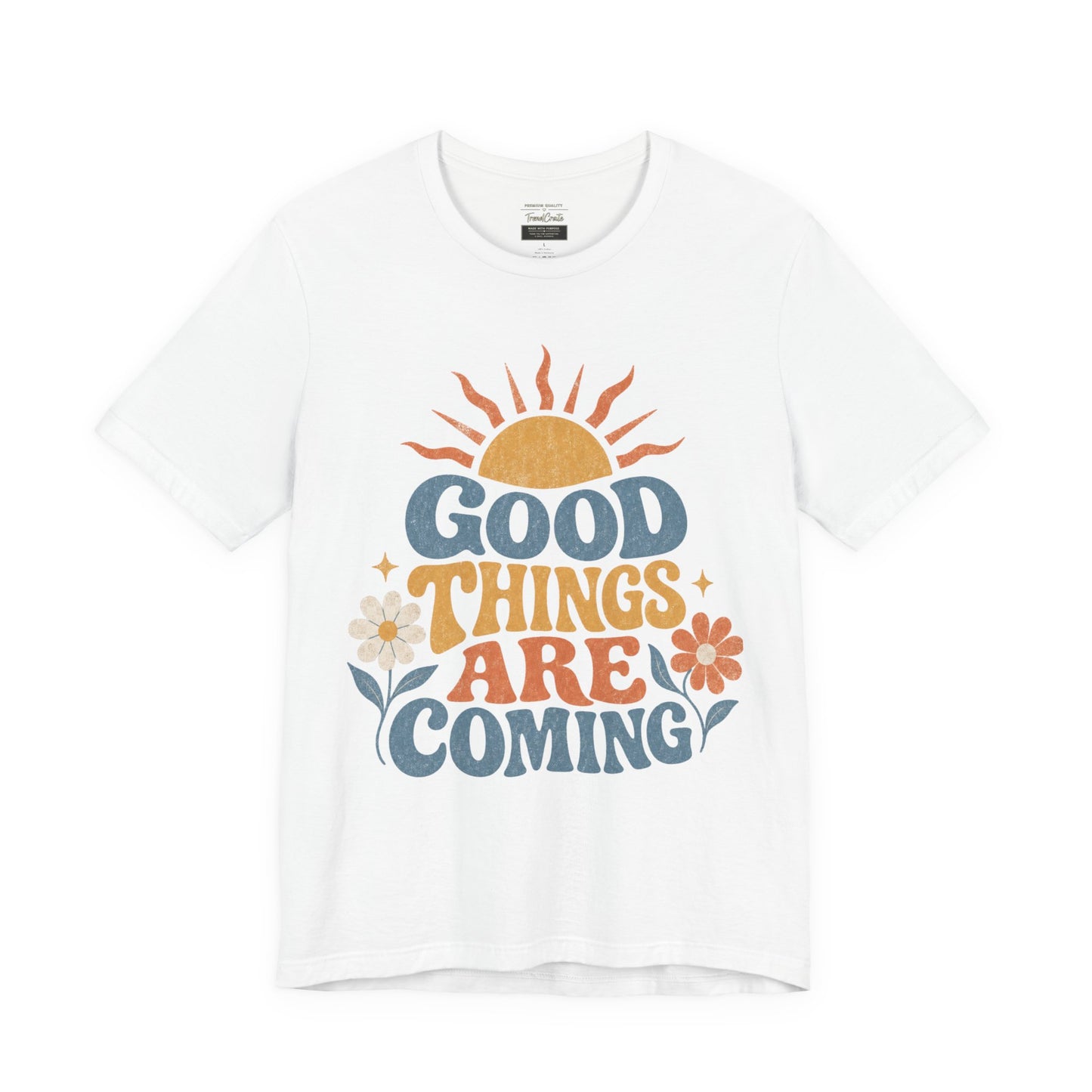 Good Things Are Coming T-Shirt — Retro Sunshine Positive Vibe Tee