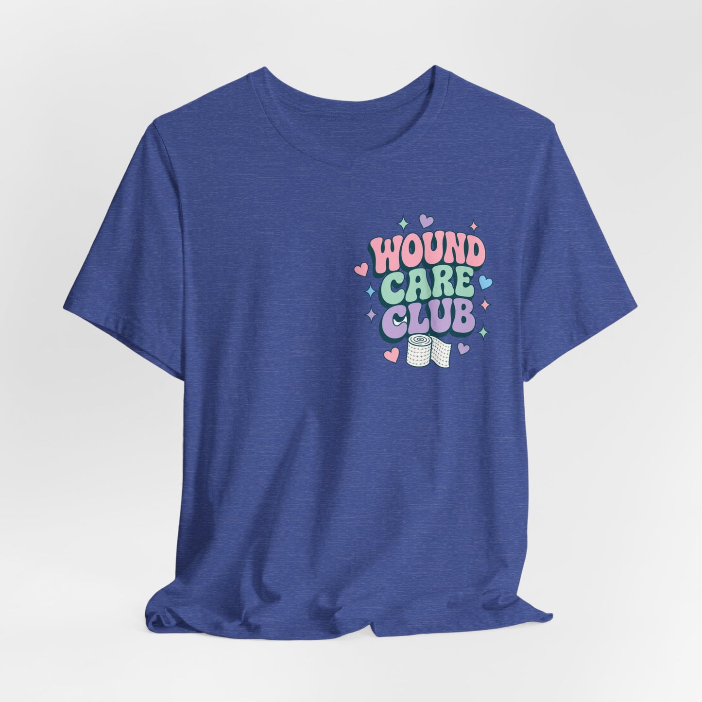 Wound Care Club Tee | Slough Removed, New Cells Grow, Let Me See That Kerlix Roll