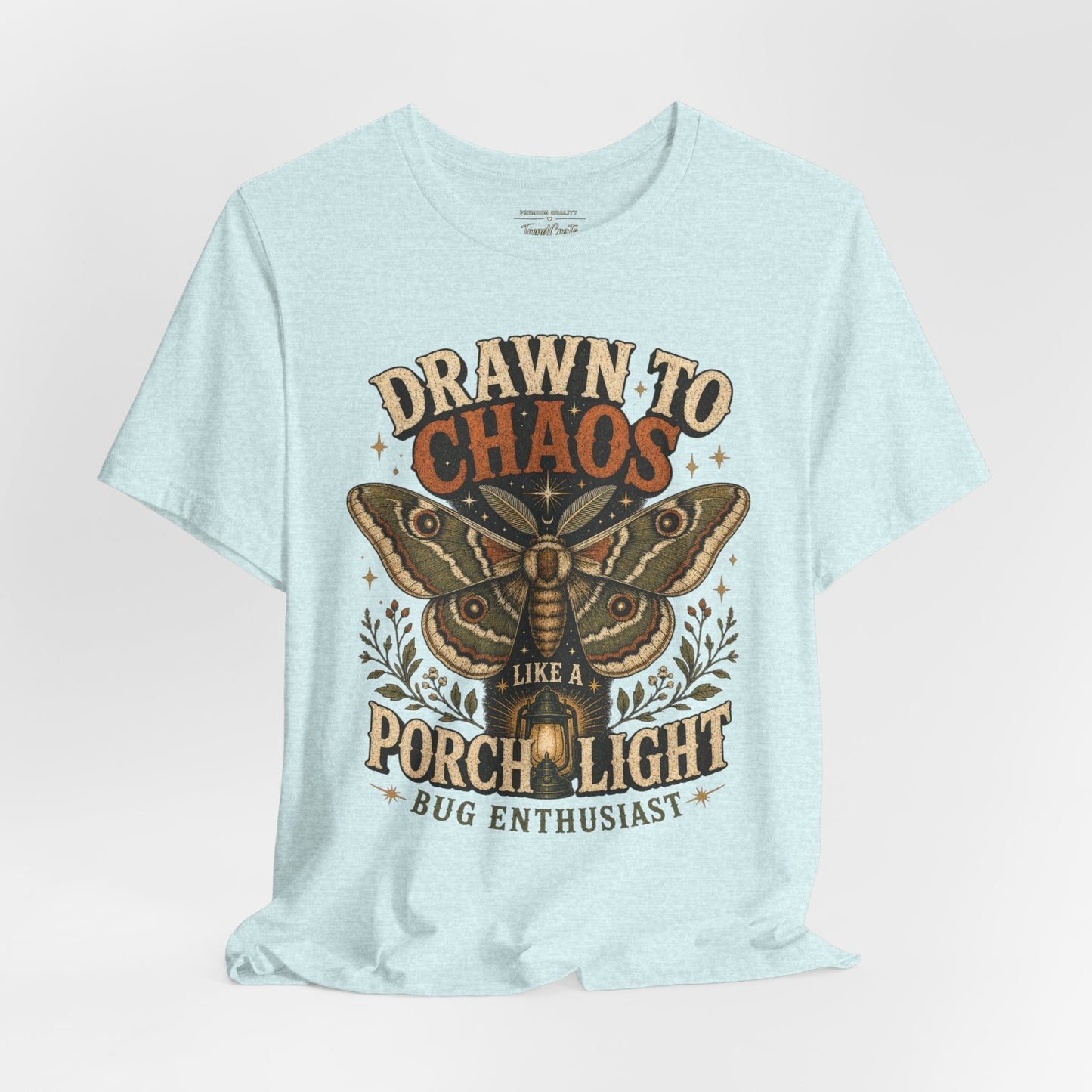 Drawn to Chaos Moth T-Shirt — "Drawn to Chaos Like a Porch Light" Bug Enthusiast Tee