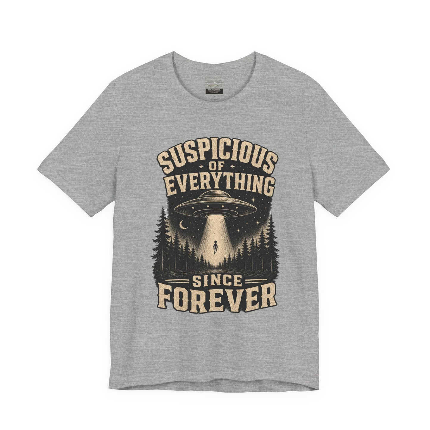 Suspicious of Everything Since Forever T-Shirt — UFO Alien Abduction Graphic Tee