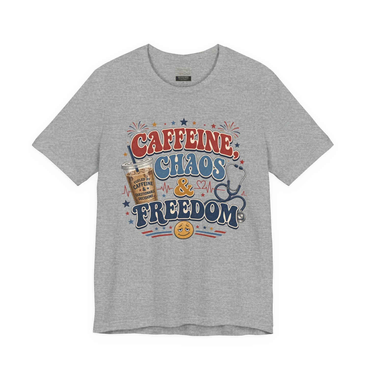 Caffeine, Chaos & Freedom Nurse Tee