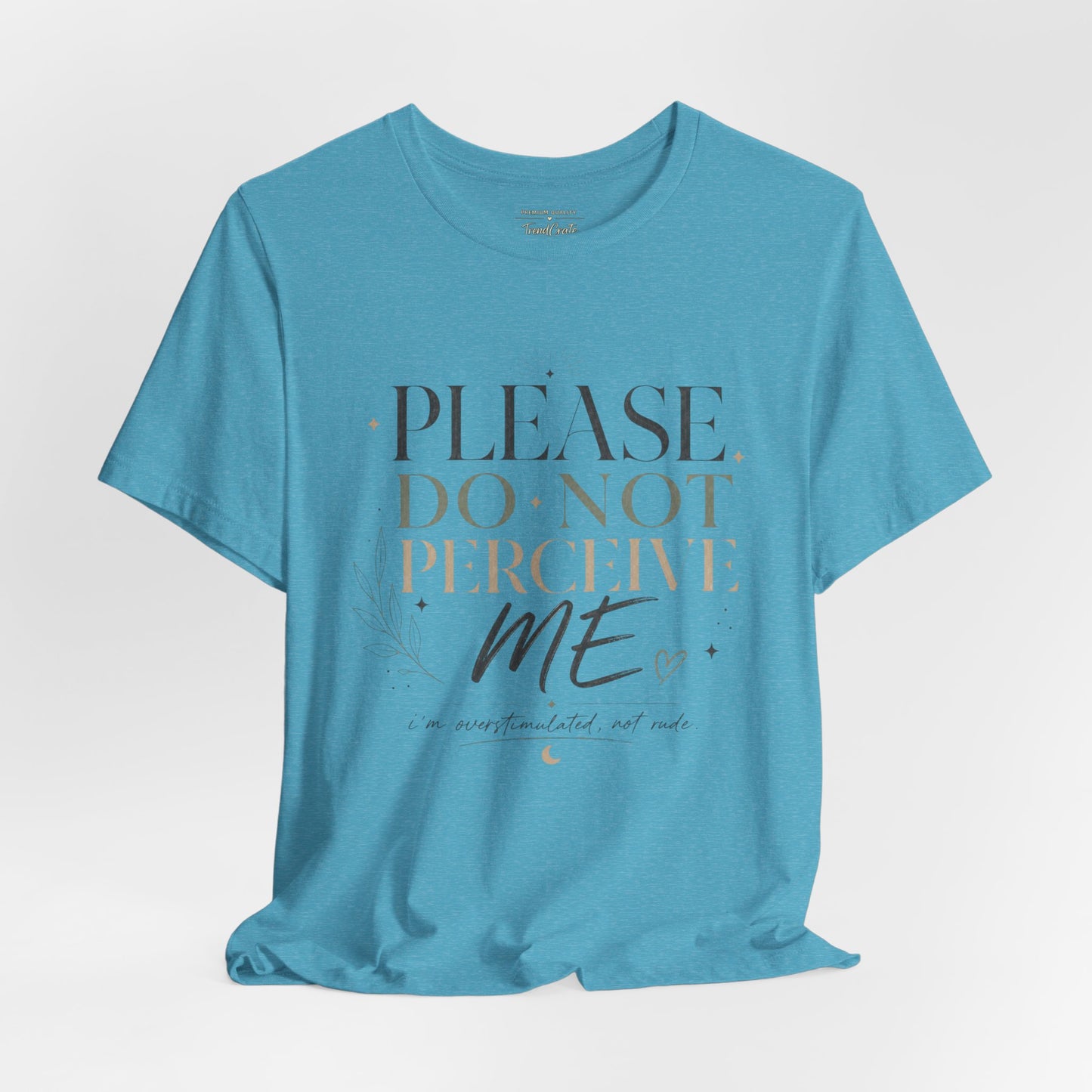 Please Do Not Perceive Me Tee