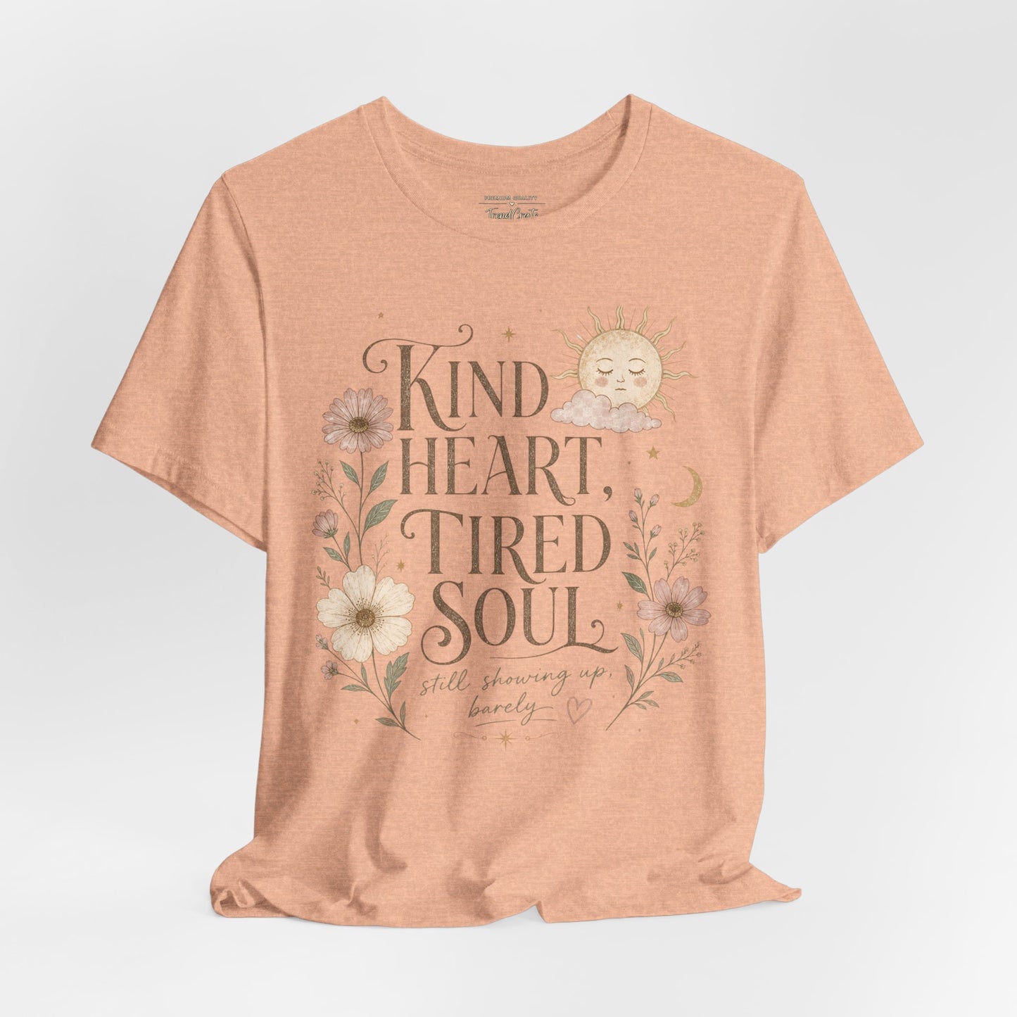 Kind Heart, Tired Soul Tee