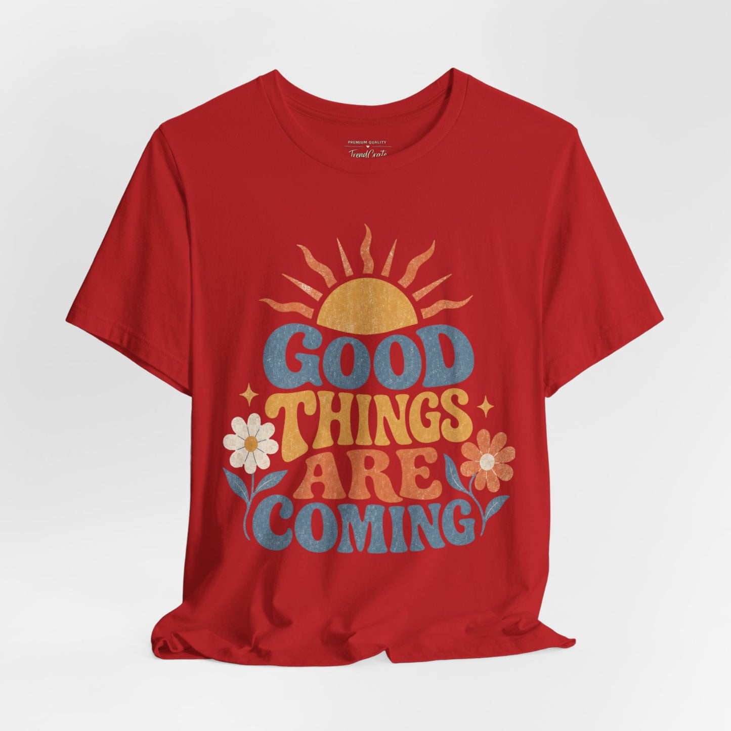 Good Things Are Coming T-Shirt — Retro Sunshine Positive Vibe Tee