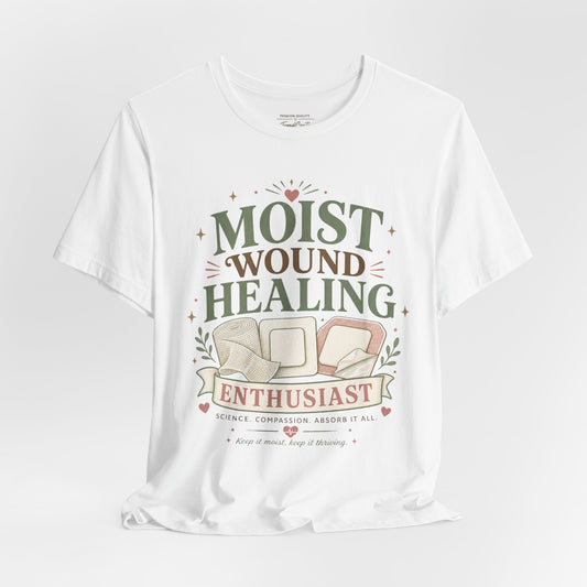 Moist Wound Healing Enthusiast Tee