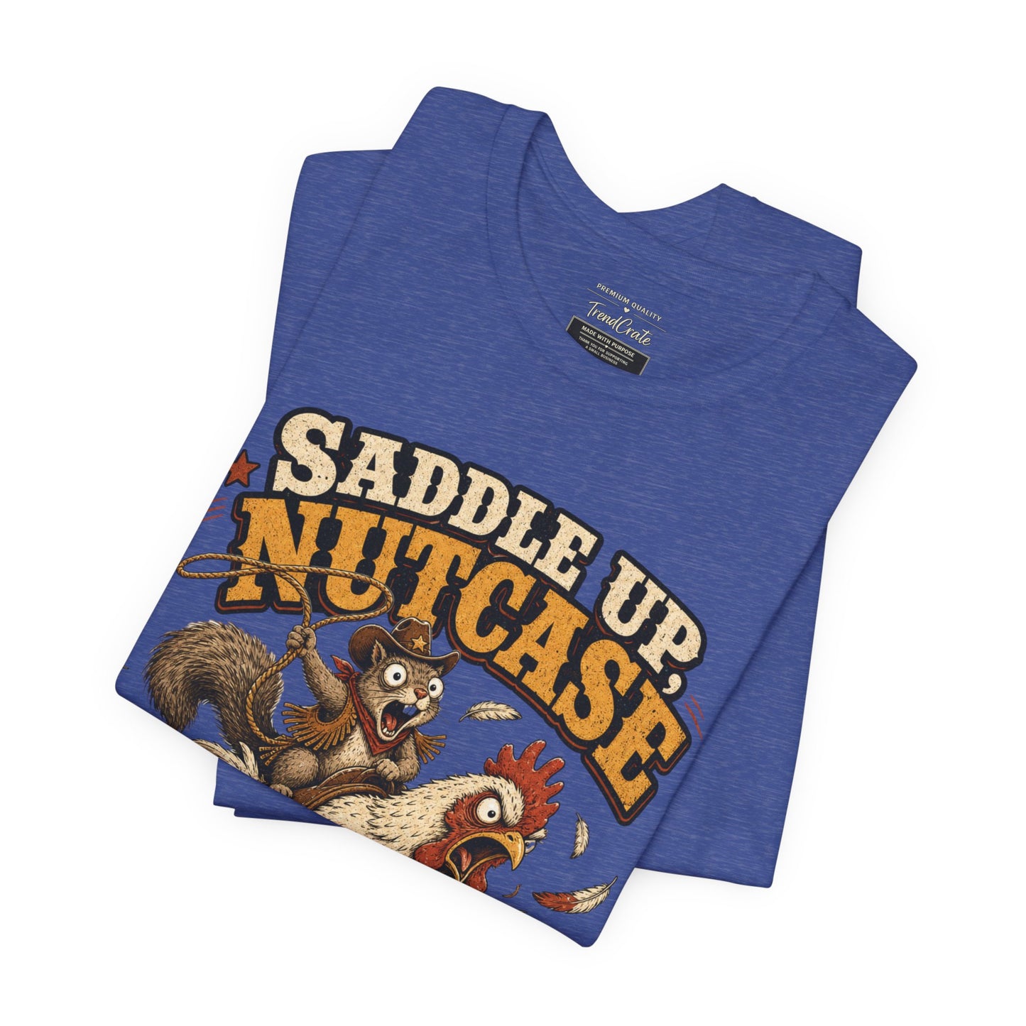 Saddle Up Nutcase T‑Shirt — Coop Rodeo Chicken & Squirrel Funny Farm Tee