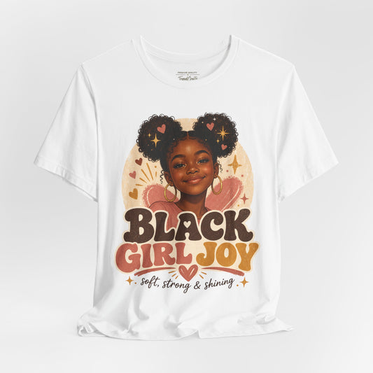 Black Girl Joy Graphic Tee — "Black Girl Joy: Soft, Strong & Shining"