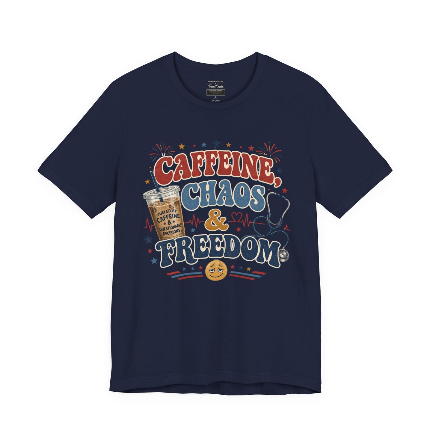Caffeine, Chaos & Freedom Nurse Tee