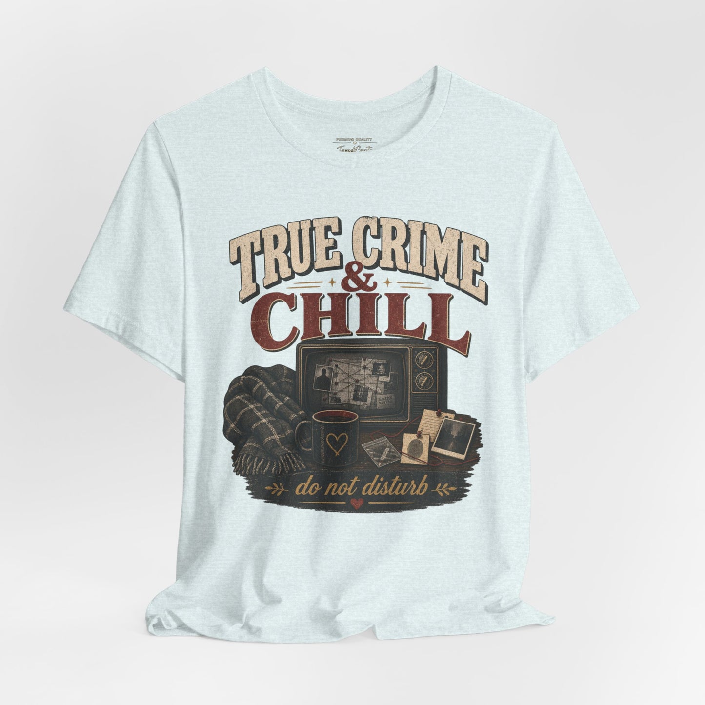 True Crime & Chill T-Shirt — 'Do Not Disturb' Cozy TV Fan Tee