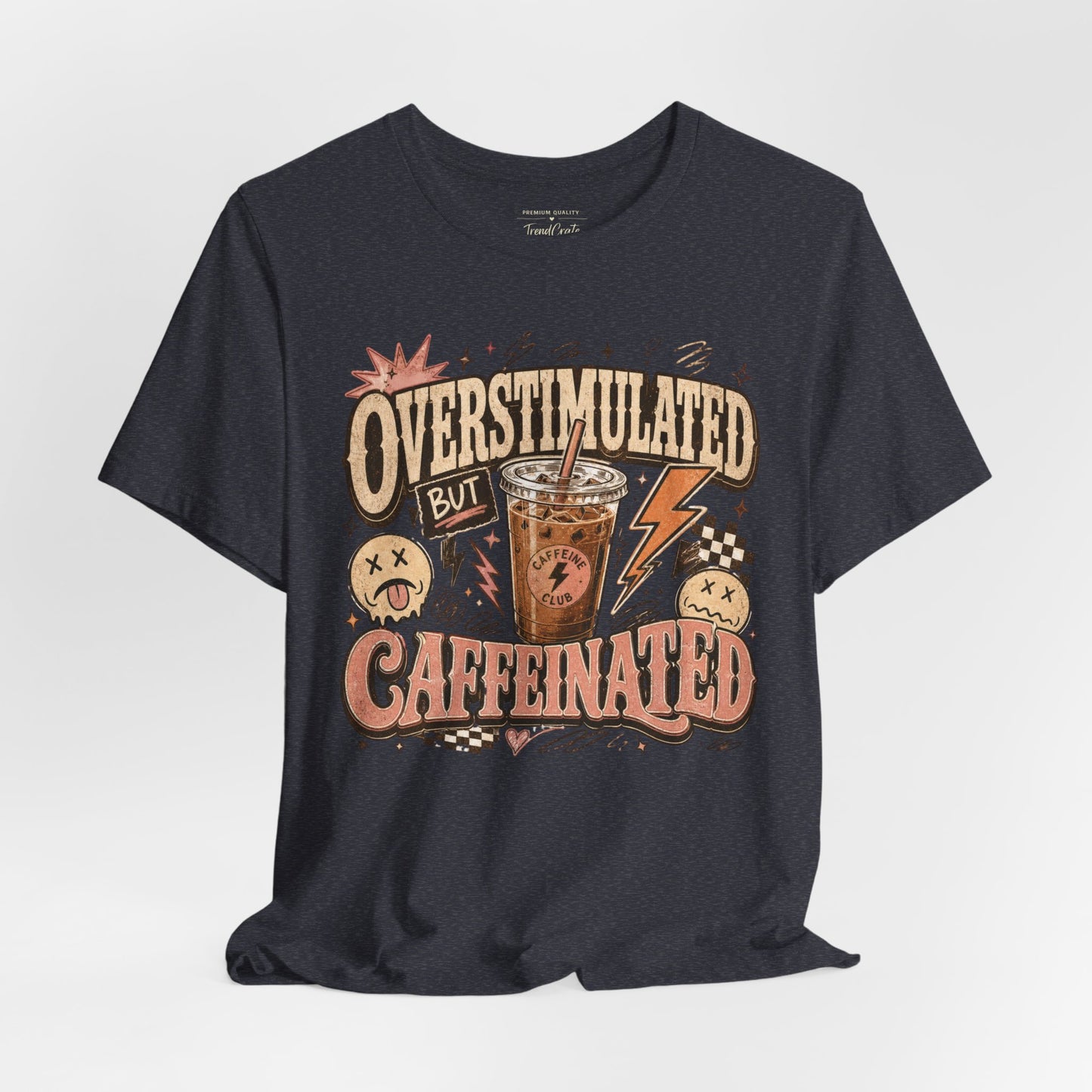 Overstimulated But Caffeinated Tee