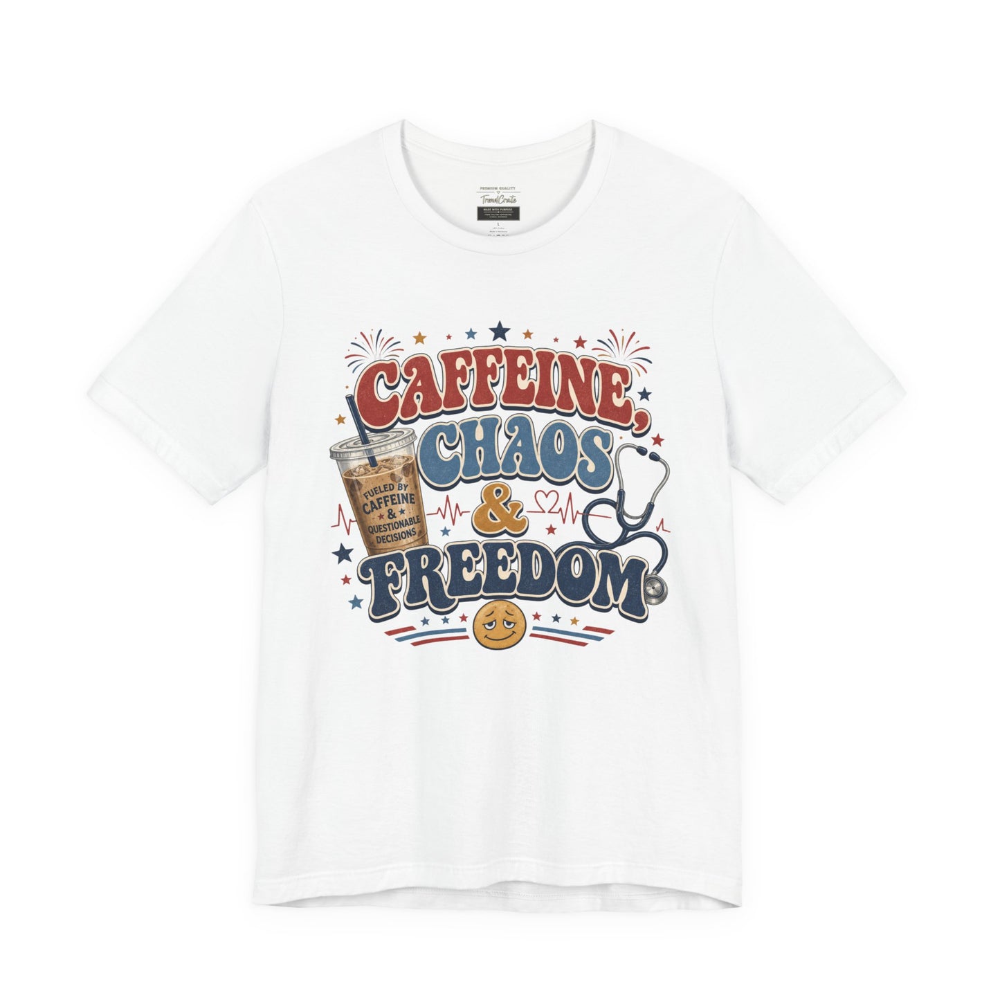 Caffeine, Chaos & Freedom Nurse Tee