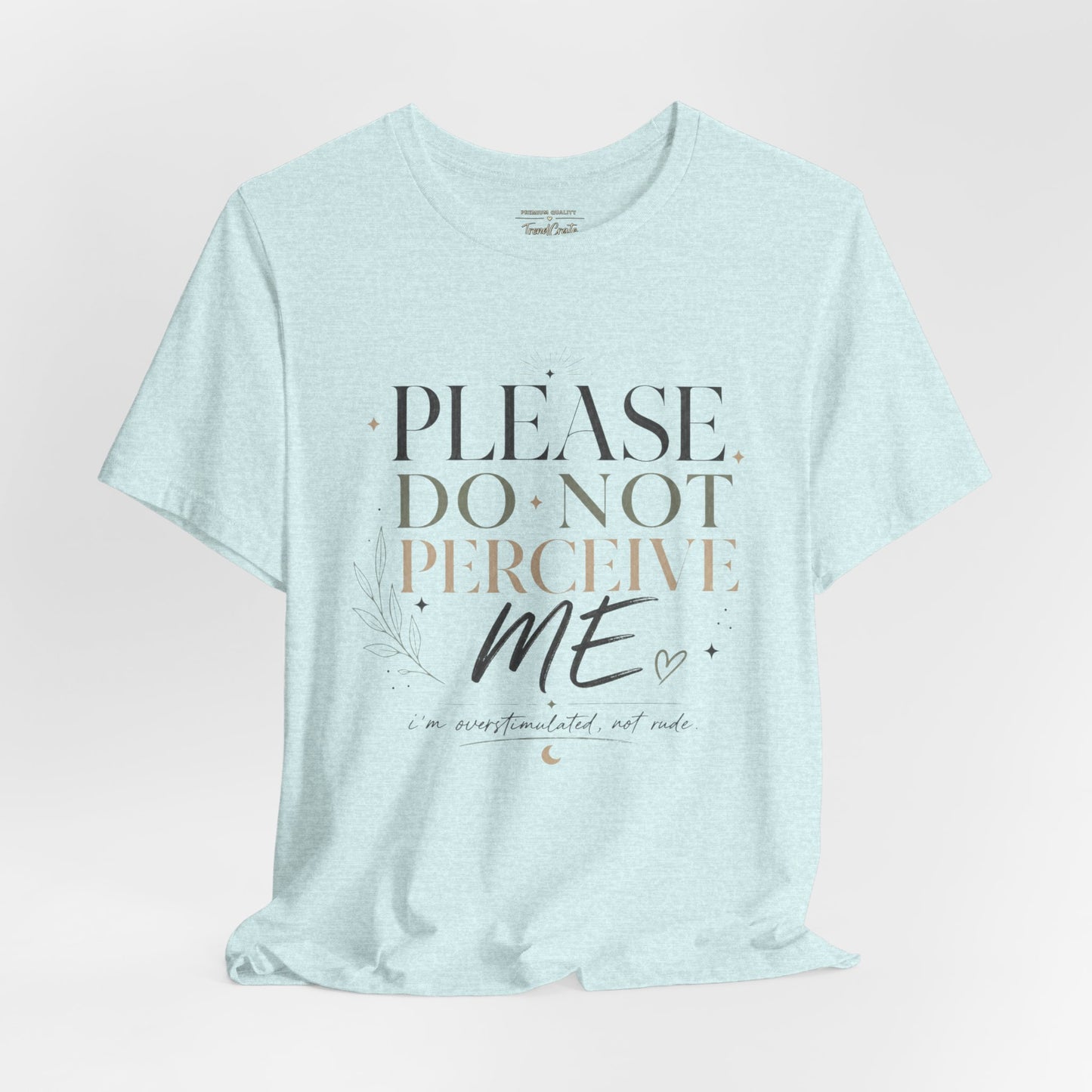 Please Do Not Perceive Me Tee