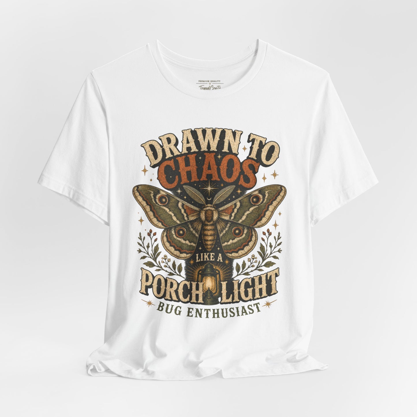 Drawn to Chaos Moth T-Shirt — "Drawn to Chaos Like a Porch Light" Bug Enthusiast Tee