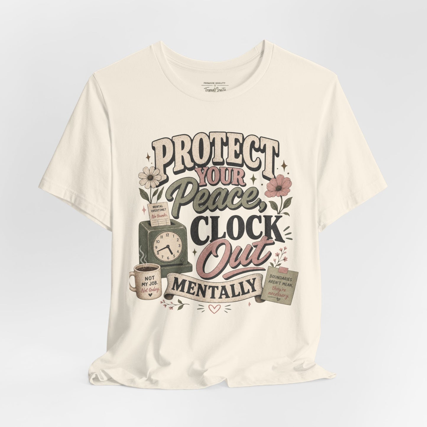 Protect Your Peace, Clock Out Mentally Tee