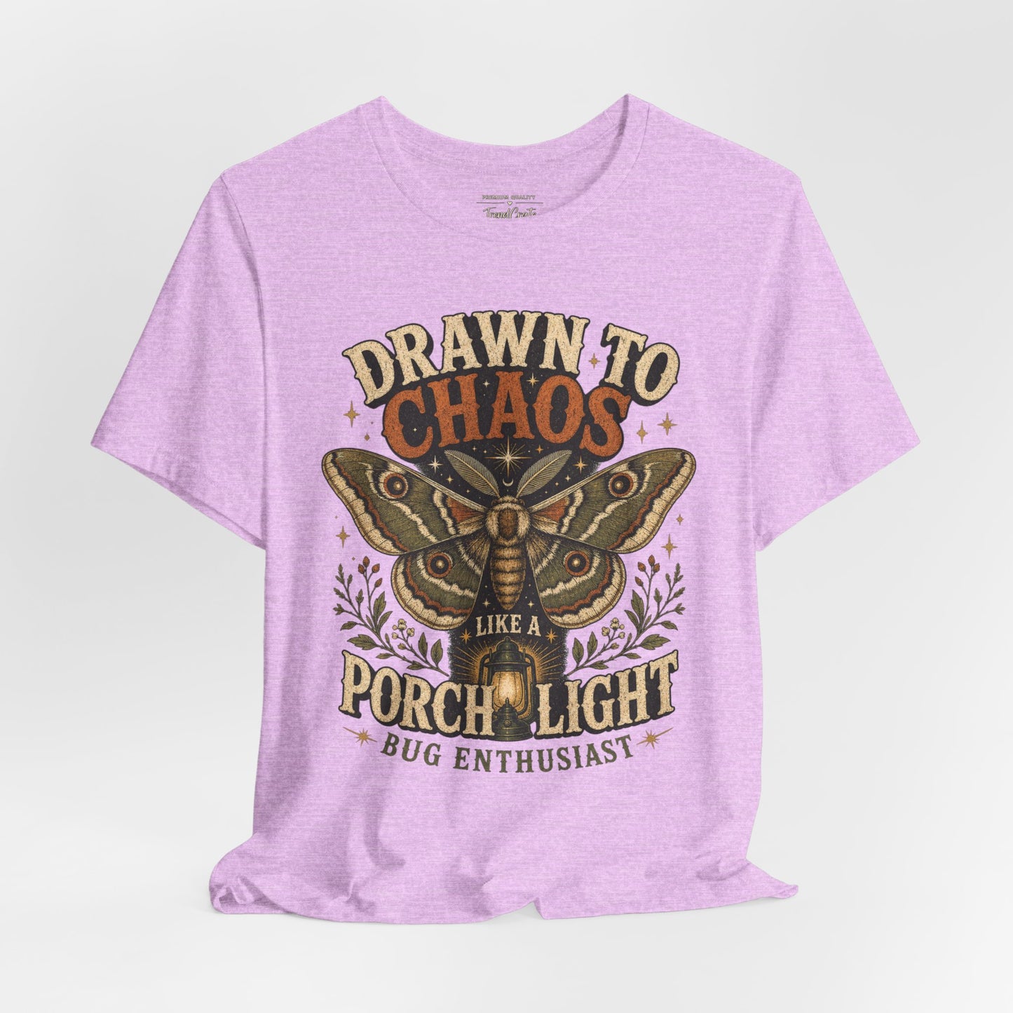 Drawn to Chaos Moth T-Shirt — "Drawn to Chaos Like a Porch Light" Bug Enthusiast Tee