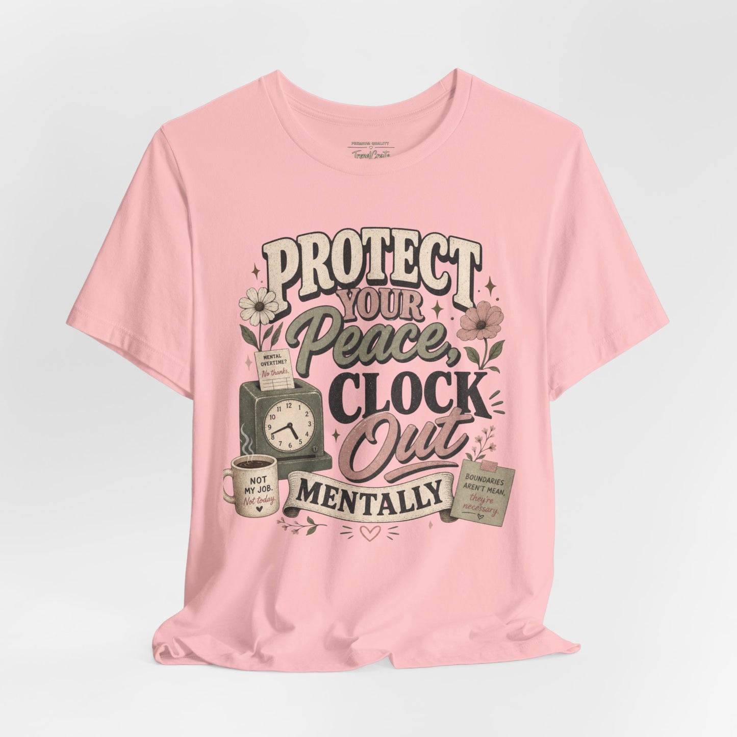 Protect Your Peace, Clock Out Mentally Tee