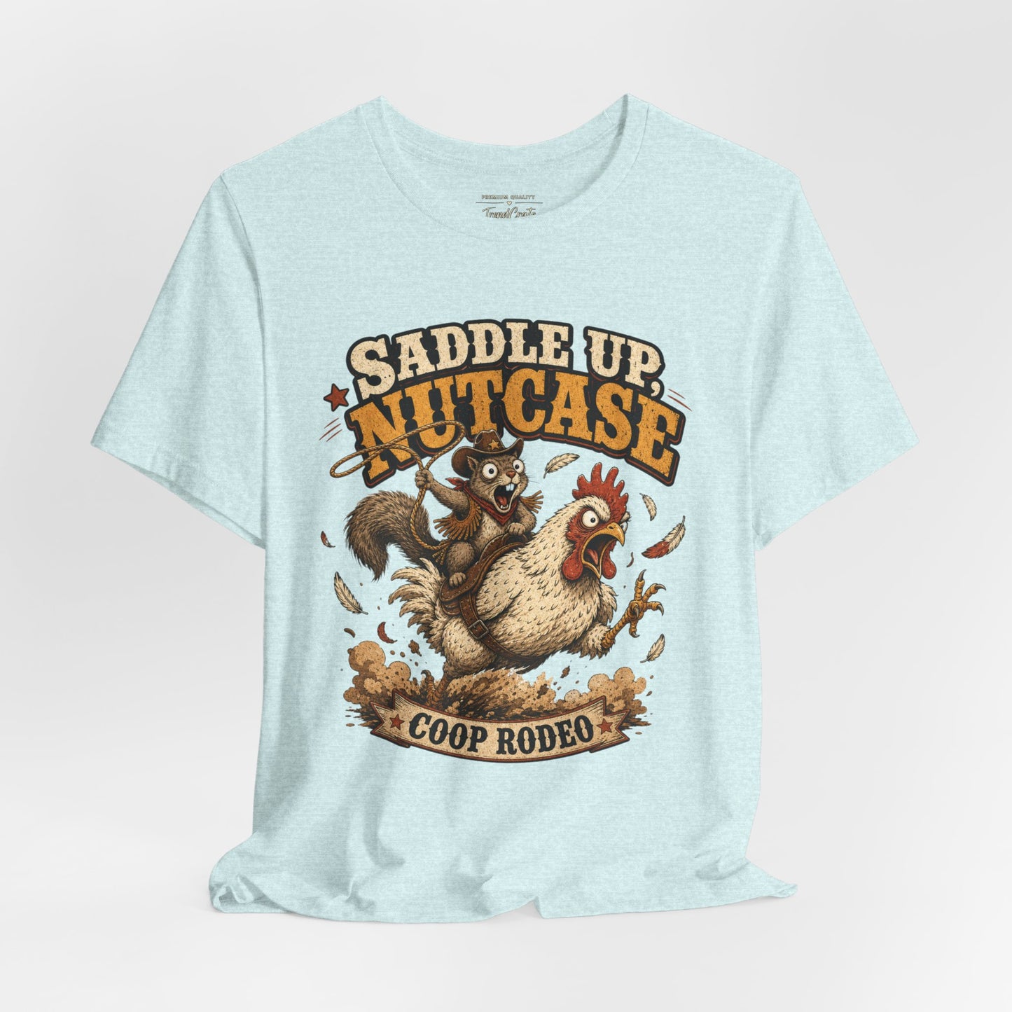 Saddle Up Nutcase T‑Shirt — Coop Rodeo Chicken & Squirrel Funny Farm Tee
