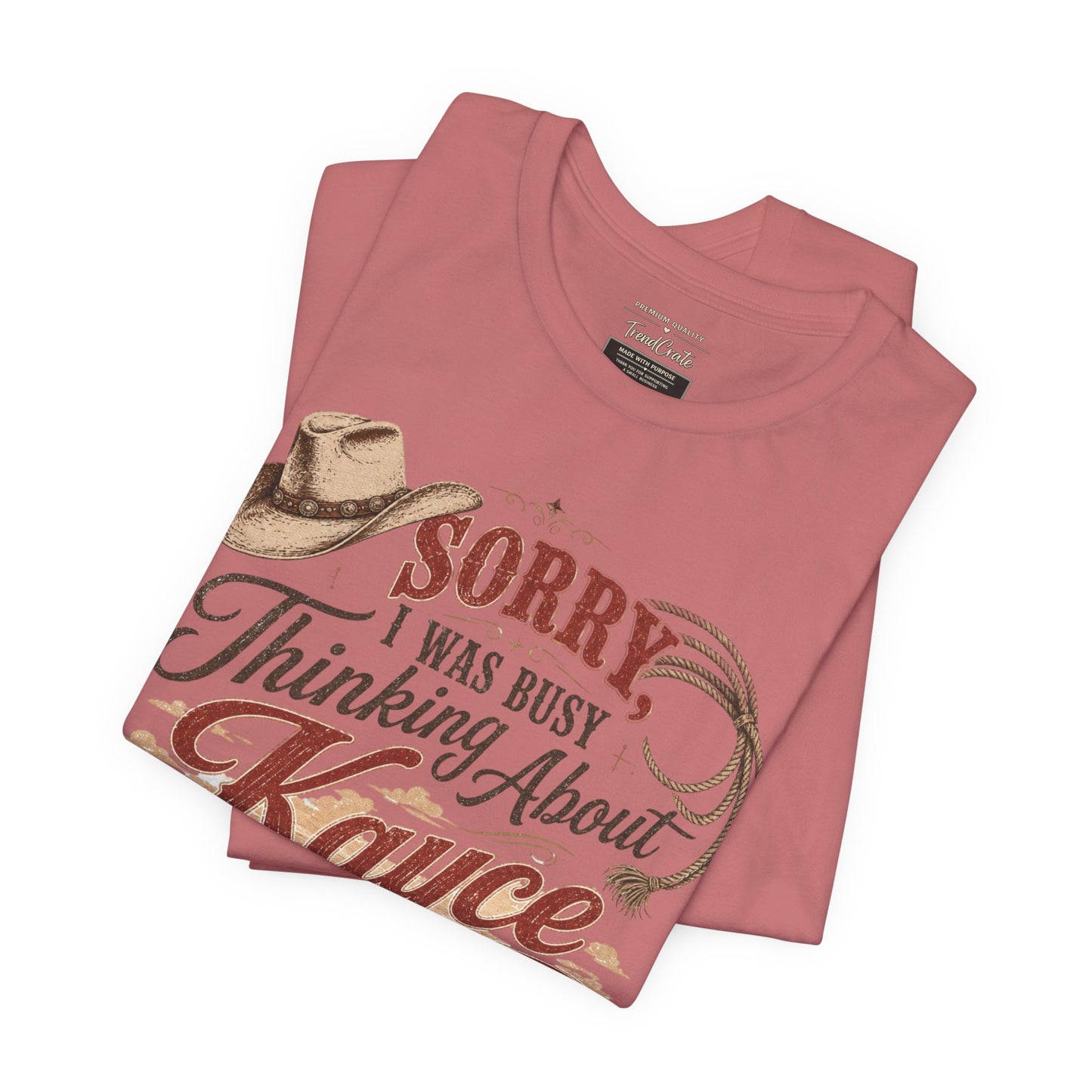 Sorry I Was Busy Thinking About Kayce Vintage Western T-Shirt