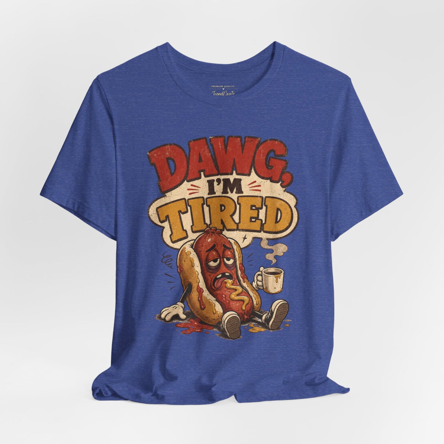 T-Shirt — "Dawg I'm Tired" Funny Hot Dog Graphic Tee
