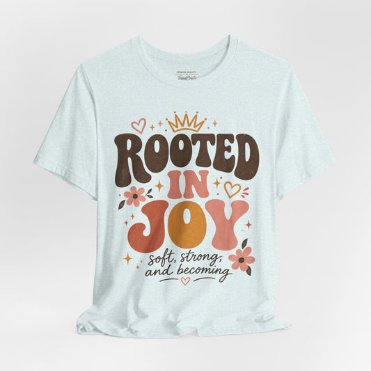 Rooted in Joy T-Shirt — Soft, Empowering Retro Floral Tee