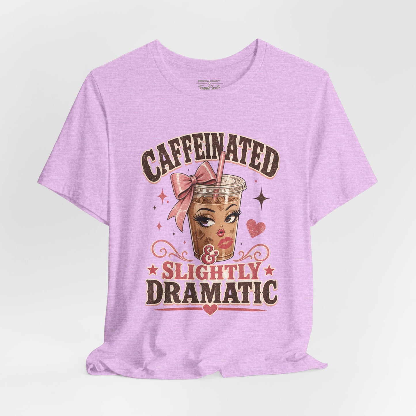 Caffeinated & Slightly Dramatic Tee — Cute Coffee Graphic T-Shirt