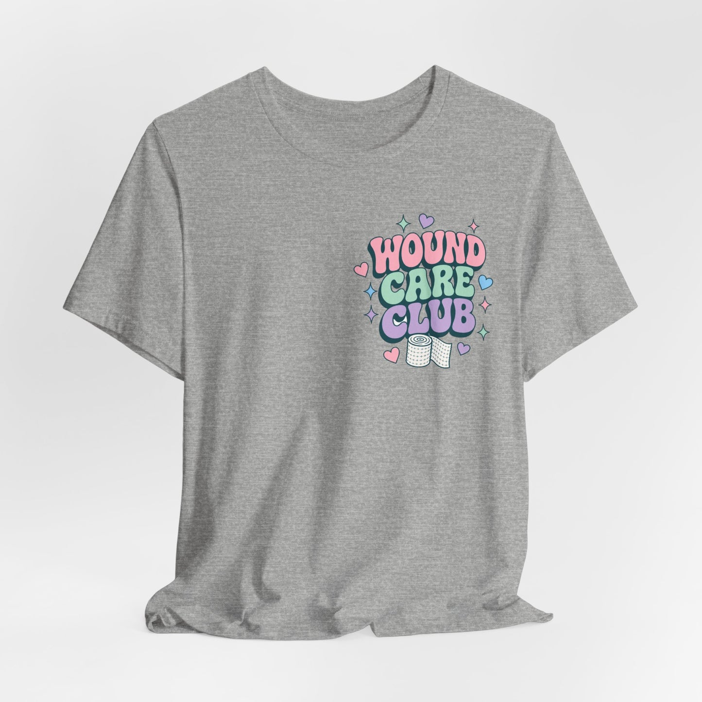 Wound Care Club Tee | Slough Removed, New Cells Grow, Let Me See That Kerlix Roll