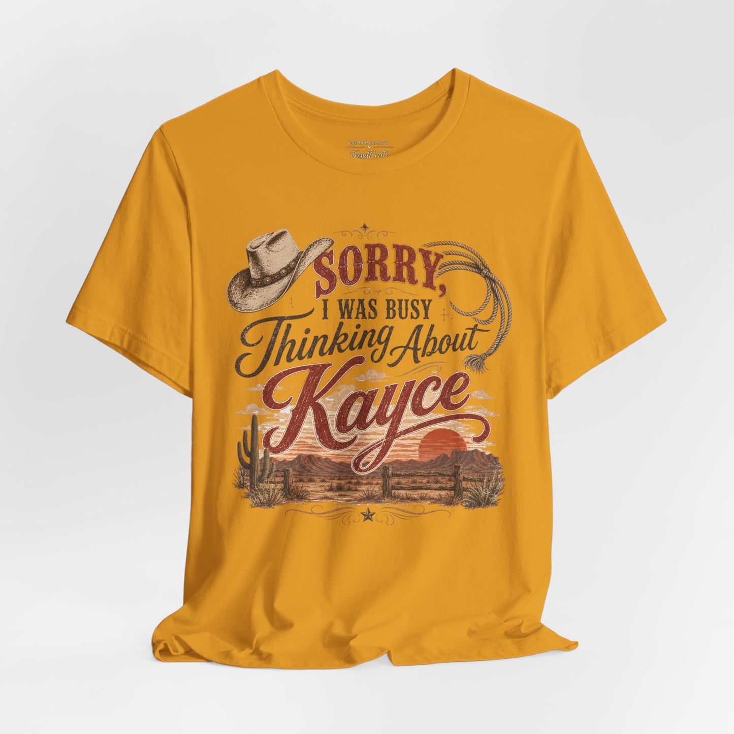 Sorry I Was Busy Thinking About Kayce Vintage Western T-Shirt