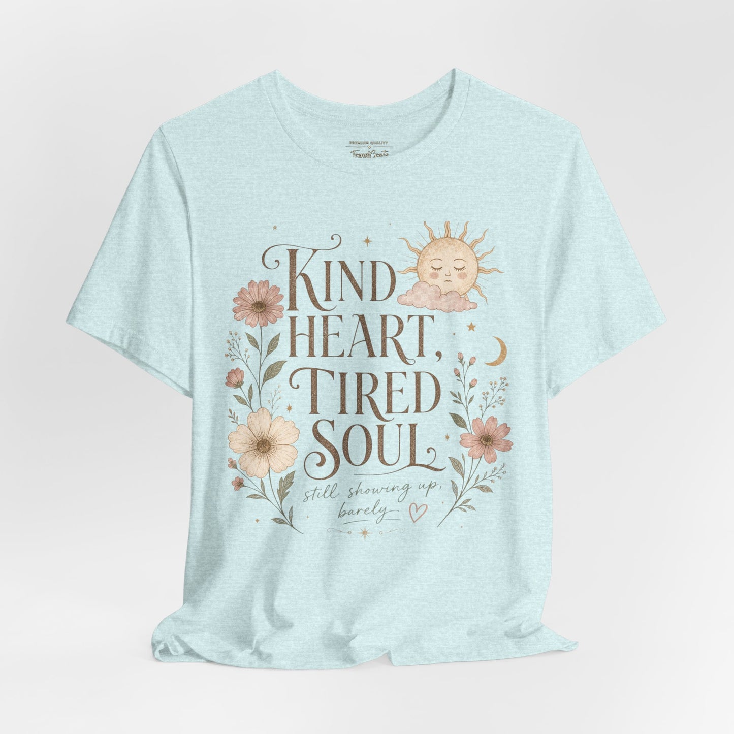 Kind Heart, Tired Soul Tee