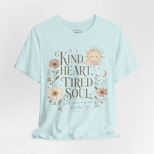 Kind Heart, Tired Soul Tee