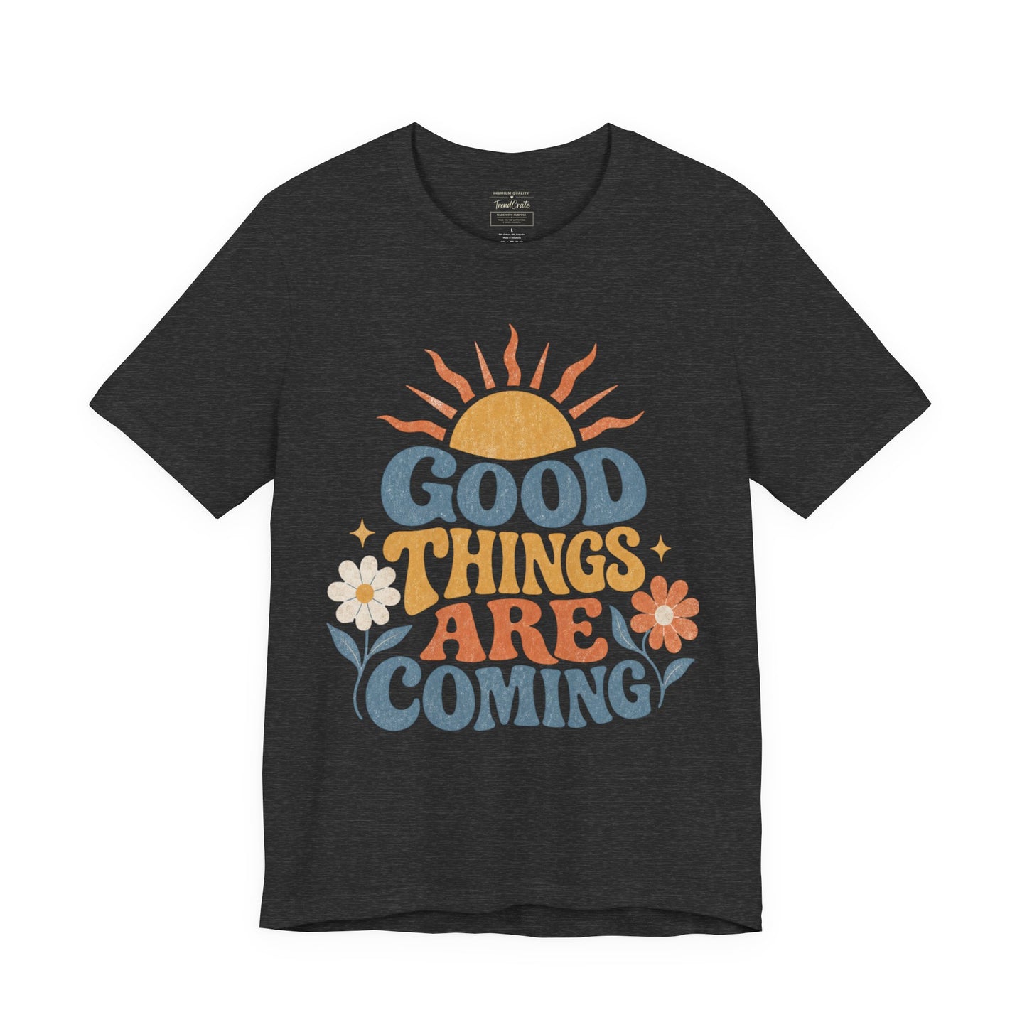 Good Things Are Coming T-Shirt — Retro Sunshine Positive Vibe Tee