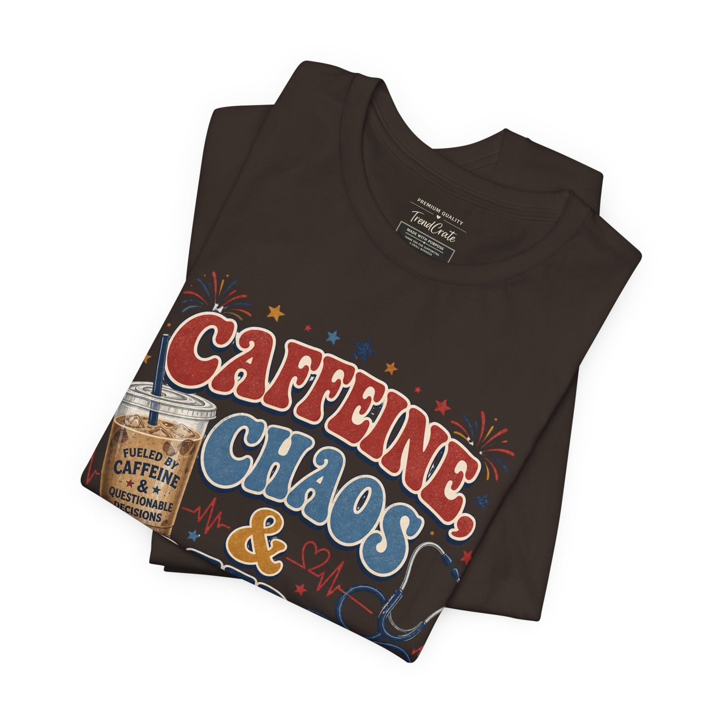 Caffeine, Chaos & Freedom Nurse Tee