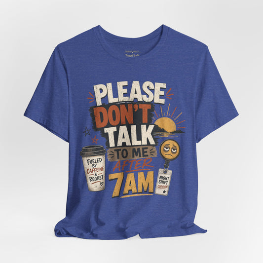 Please Don’t Talk to Me After 7AM Tee