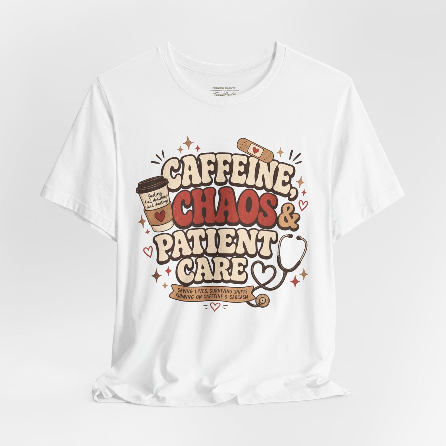 Caffeine, Chaos & Patient Care Tee