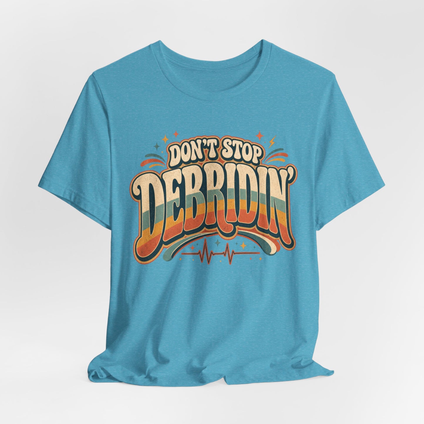 Don’t Stop Debridin’ Retro Funny Wound Care Tee