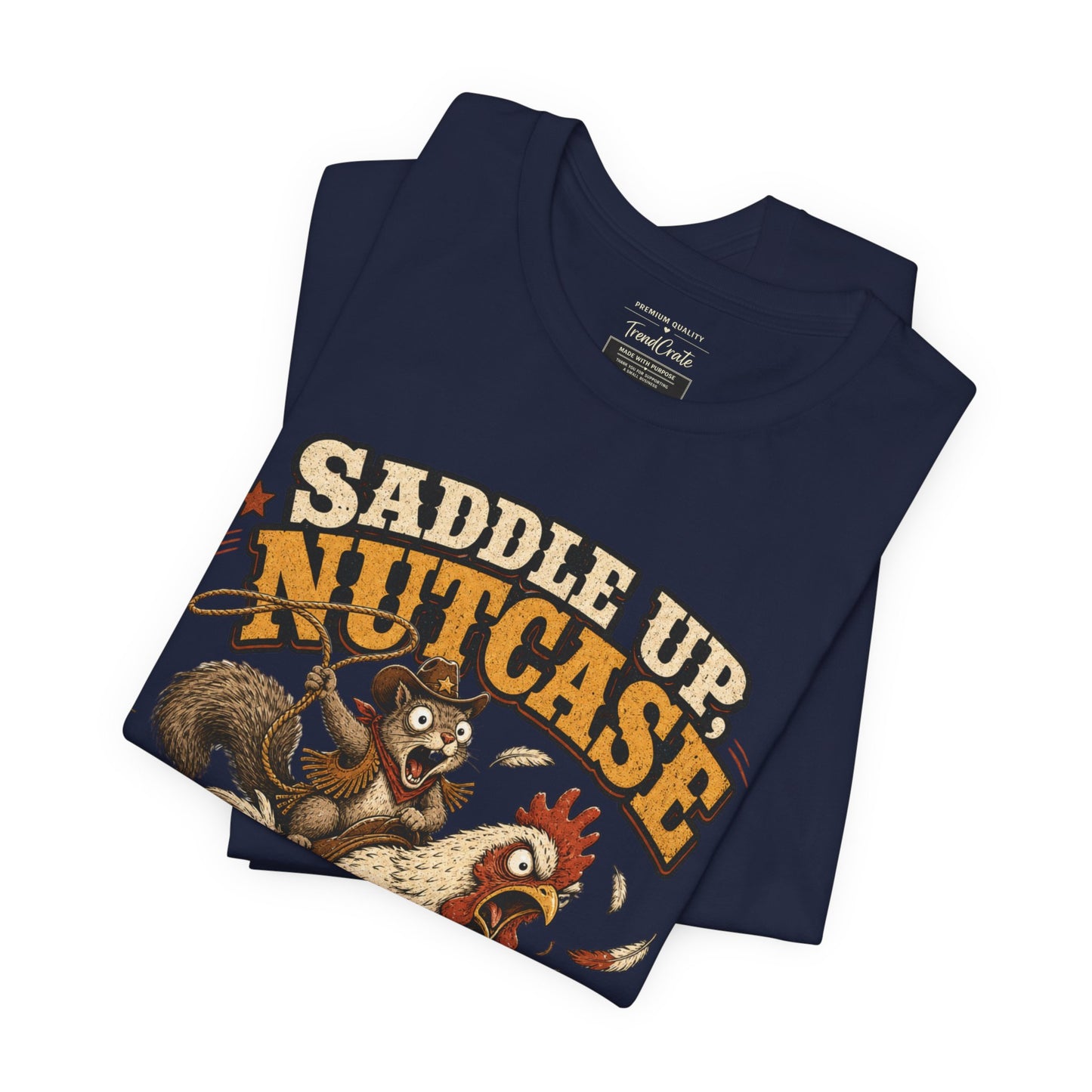 Saddle Up Nutcase T‑Shirt — Coop Rodeo Chicken & Squirrel Funny Farm Tee