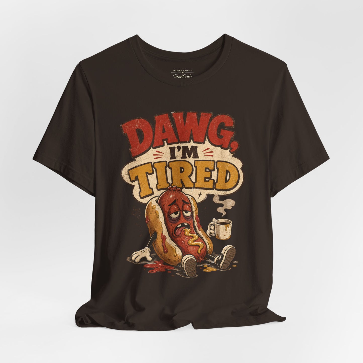 T-Shirt — "Dawg I'm Tired" Funny Hot Dog Graphic Tee